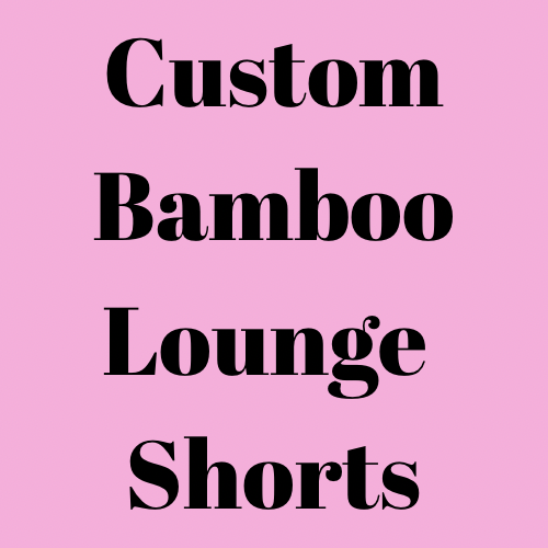 Custom Bamboo Lounge Shorts No Codes