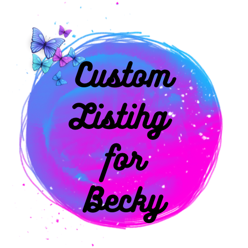 Custom Listing for Becky