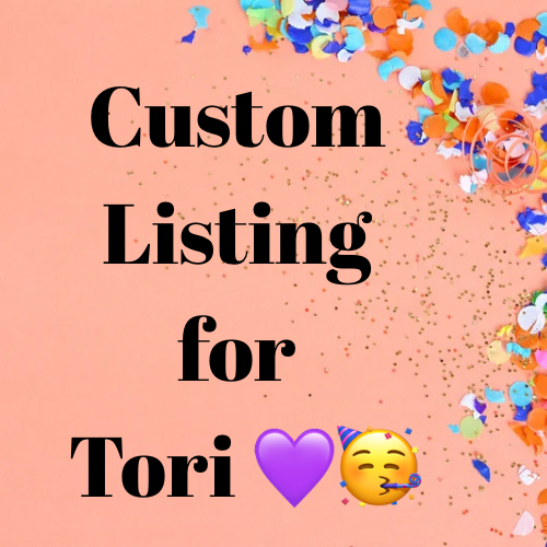 Custom Listing for Tori