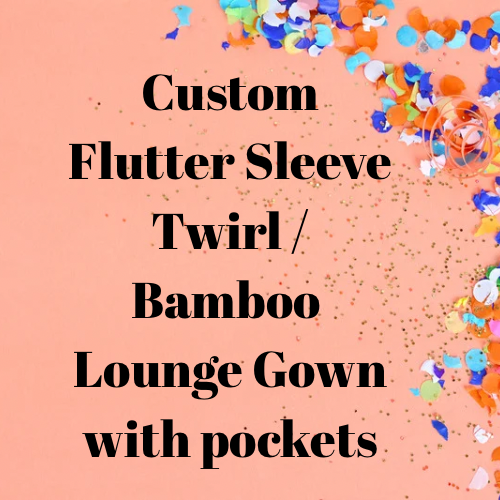 NO CODES Custom Bamboo Flutter Sleeve Twirl / Lounge Gown with Pockets